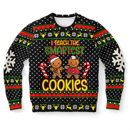 I Teach the Smartest Cookies Sweatshirt